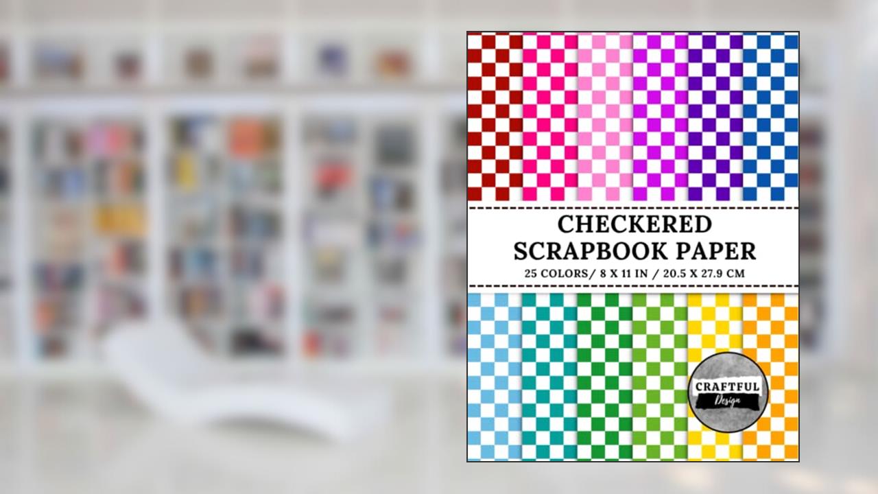 Checkered Scrapbook Paper: 25 Double-Sided Patterned Sheets For Craft Projects, Origami, Mixed Media, Decorations, written by Craftful Design