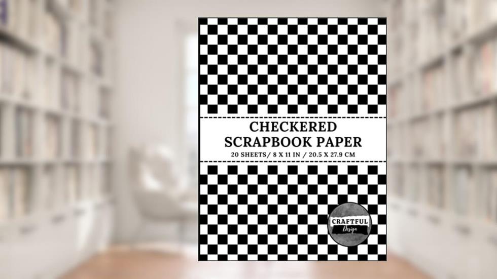 Checkered Scrapbook Paper: 20 Single-Sided Patterned Sheets For Craft Projects, Origami, Mixed Media, Cardmaking, Decorations, written by Craftful Design