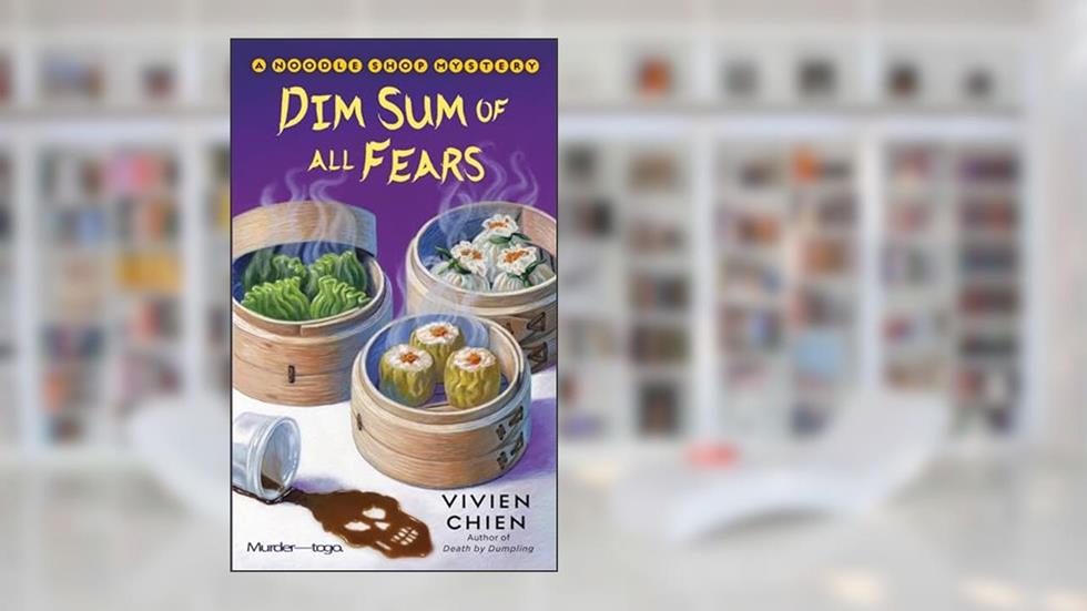 Dim Sum of All Fears: A Noodle Shop Mystery (A Noodle Shop Mystery, 2), written by Vivien Chien
