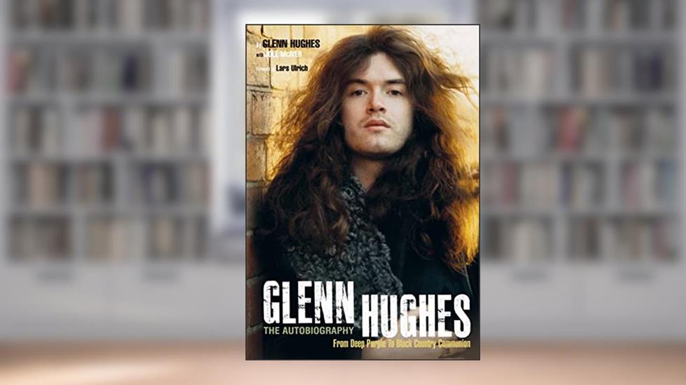 Glenn Hughes: The Autobiography: From Deep Purple To Black Country Communion, written by Glenn Hughes