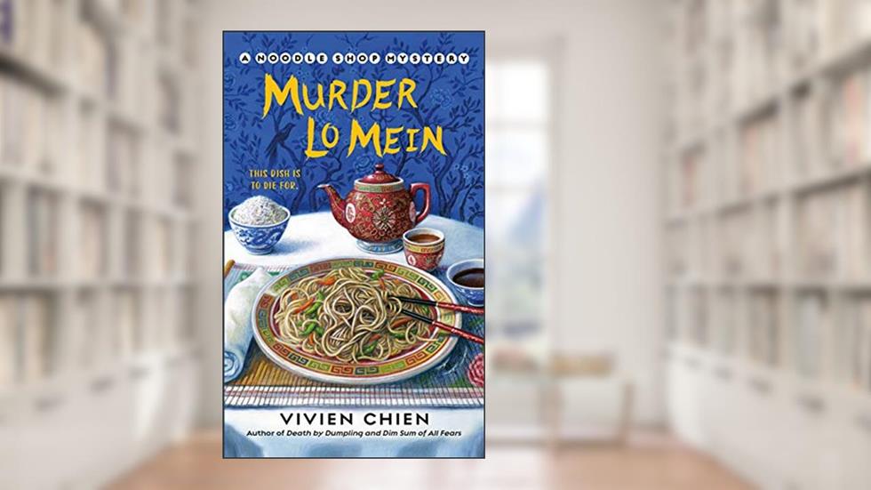 Murder Lo Mein (A Noodle Shop Mystery, 3), written by Vivien Chien