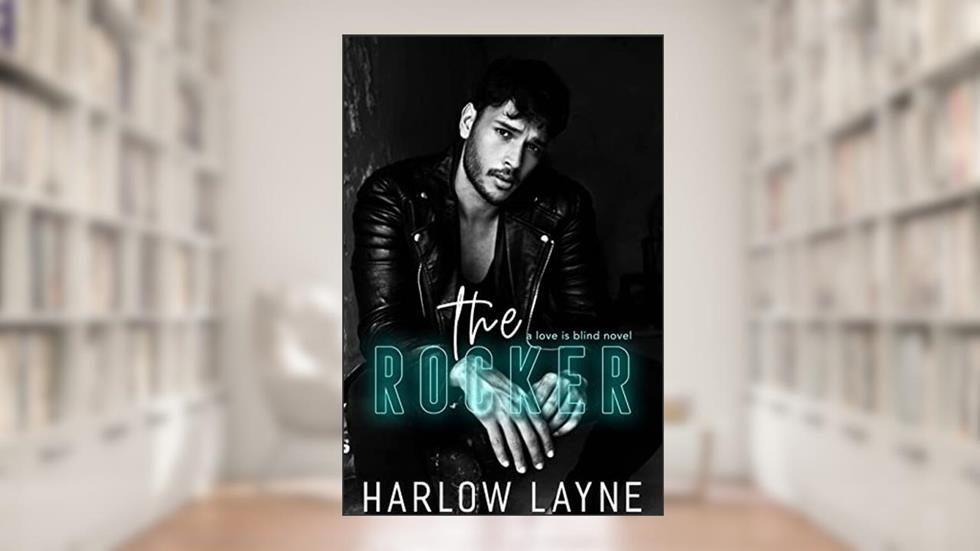 The Rocker (Love is Blind Book 5), written by Harlow Layne