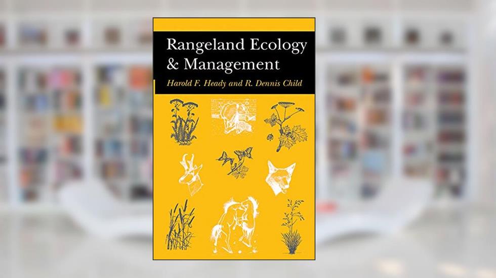 Rangeland Ecology And Management, written by Harold Heady; R. Dennis Child
