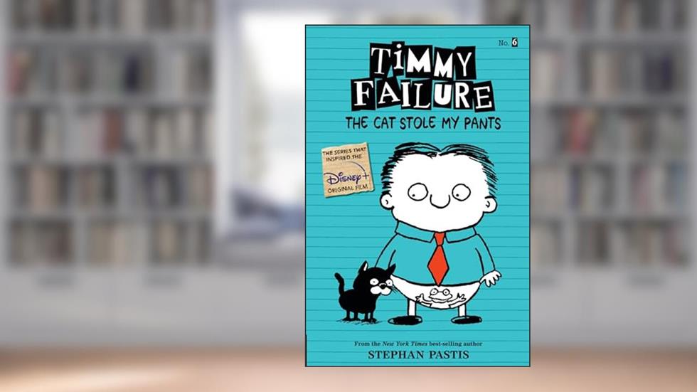Timmy Failure: The Cat Stole My Pants, written by Stephan Pastis