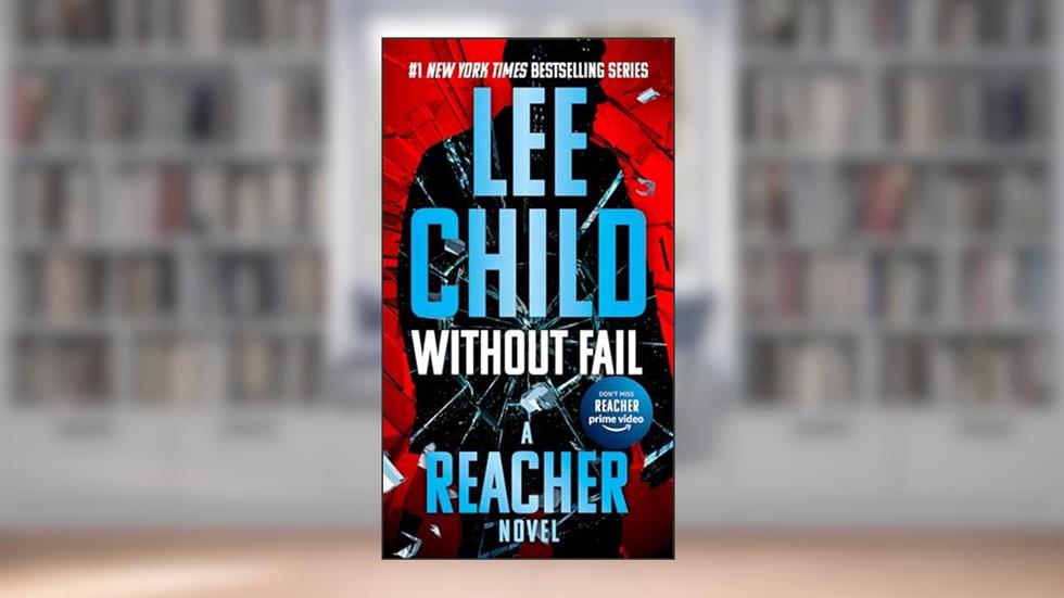 Without Fail (Jack Reacher), written by Lee Child