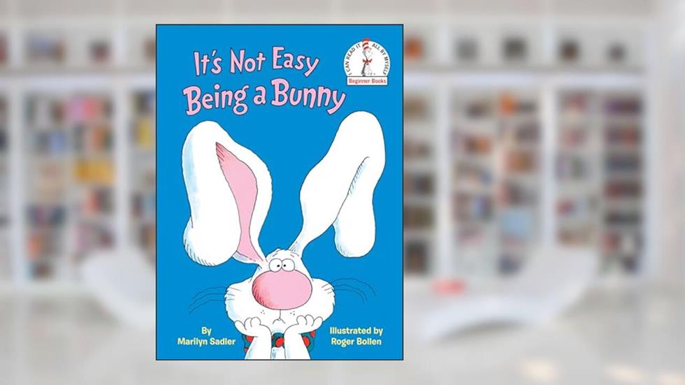 It's Not Easy Being a Bunny: An Early Reader Book for Kids (Beginner Books), written by Marilyn Sadler