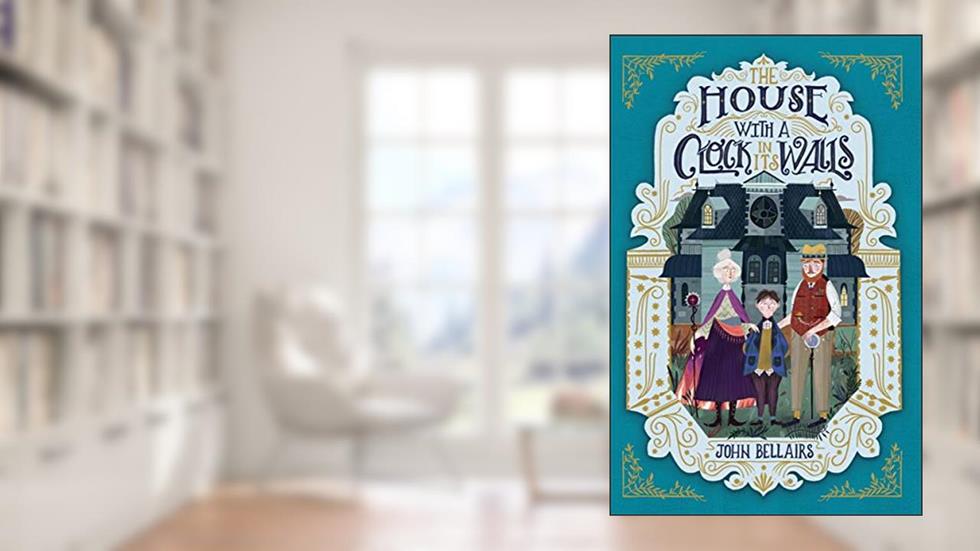 The House With a Clock in Its Walls, written by John Bellairs