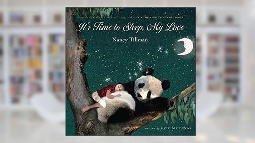 Cover from It's Time to Sleep, My Love, written by Nancy Tillman; Eric Metaxas