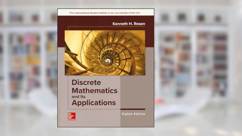 Discrete Mathematics and Its Applications, written by Kenneth Rosen