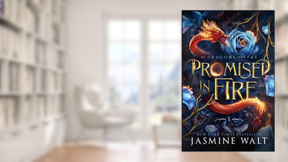 Promised in Fire (Of Dragons and Fae), written by Jasmine Walt