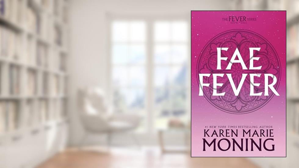 Faefever: Fever Series Book 3, written by Karen Marie Moning