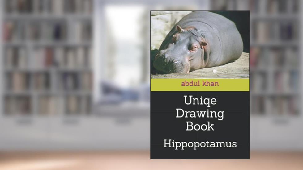 Uniqe Drawing Book: Hippopotamus, written by Mr abdul wakeel khan