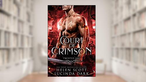 Cover from Court of Crimson: A Reverse Harem Royal Fae Romance (Twisted Fae Book 1), written by Lucinda Dark; Helen Scott; Lucy Smoke