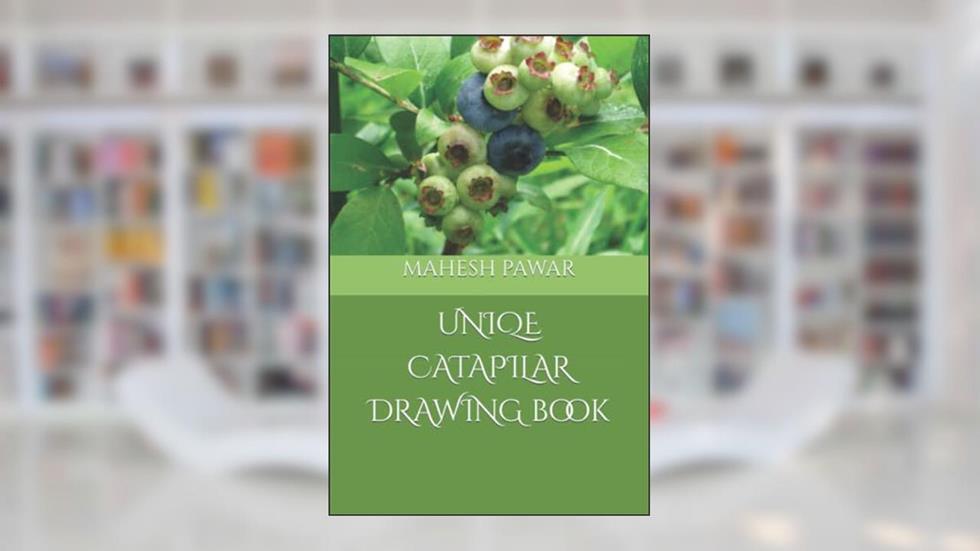 UNIQE CATAPILAR DRAWING book, written by MR MAHESH  LAXMAN PAWAR