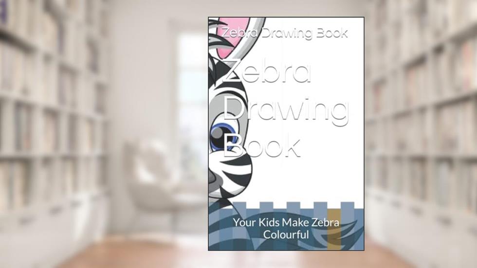 Zebra uniqe Drawing Book: Your Kids Make Zebra Colourful, written by Mr Deepak N/A; DKS N/A