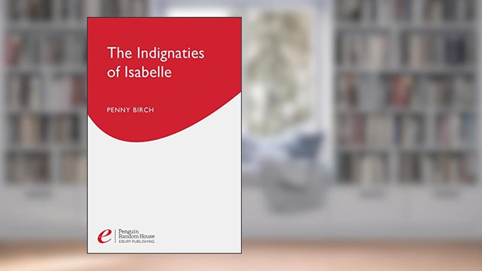 The Indignities Of Isabelle (Nexus Book 1), written by Penny Birch