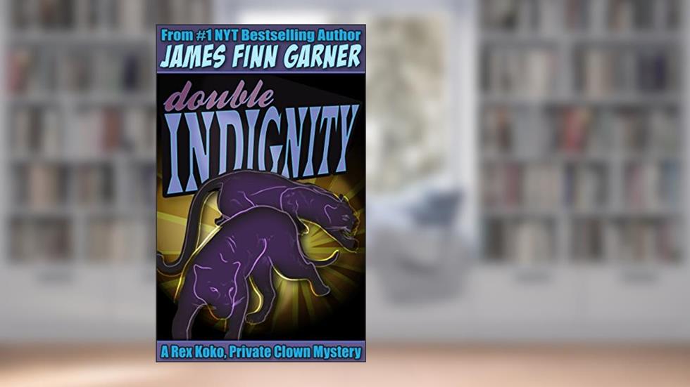 Double Indignity (A Rex Koko, Private Clown Mystery Book 2), written by James Finn Garner
