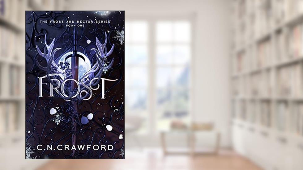 Frost: A fae romance (Frost and Nectar Book 1), written by C.N. Crawford