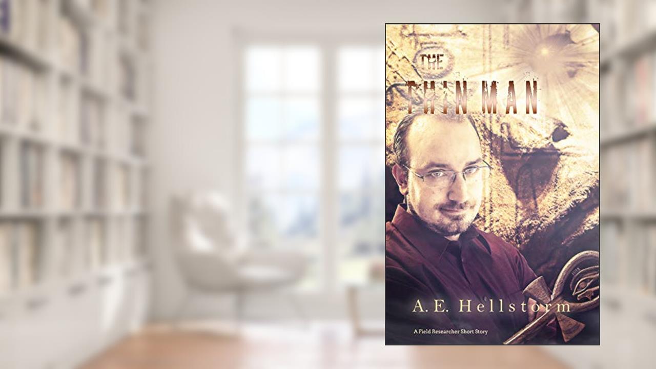 The Thin Man: A Field Researcher Short Story (The Field Researcher Short Stories Book 1), written by A.E. Hellstorm