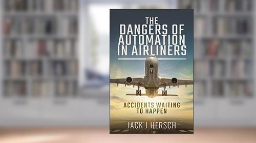 Cover from The Dangers of Automation in Airliners: Accidents Waiting to Happen, written by Jack J. Hersch