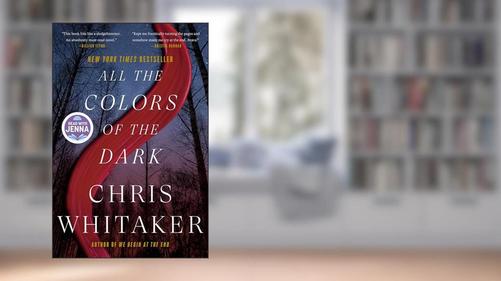 All the Colors of the Dark: A Read with Jenna Pick, written by Chris Whitaker