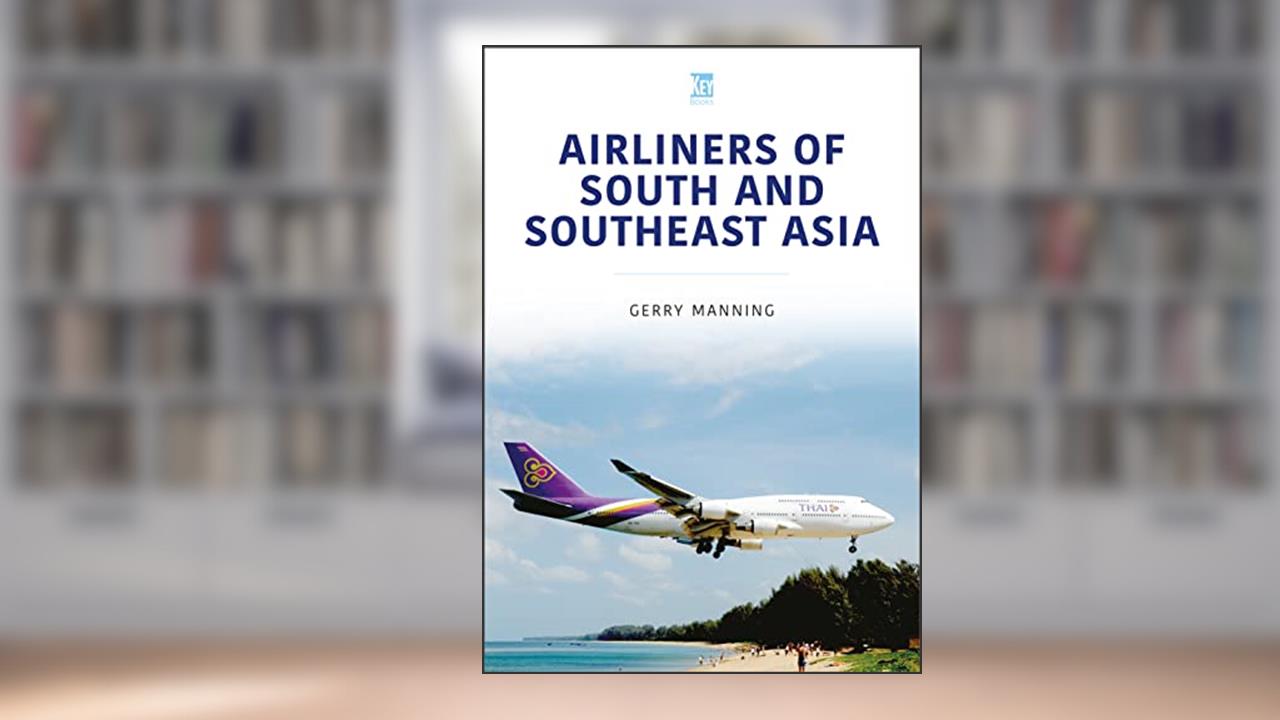 Airliners of South and Southeast Asia (Modern Commercial Aircraft Series), written by Gerry Manning