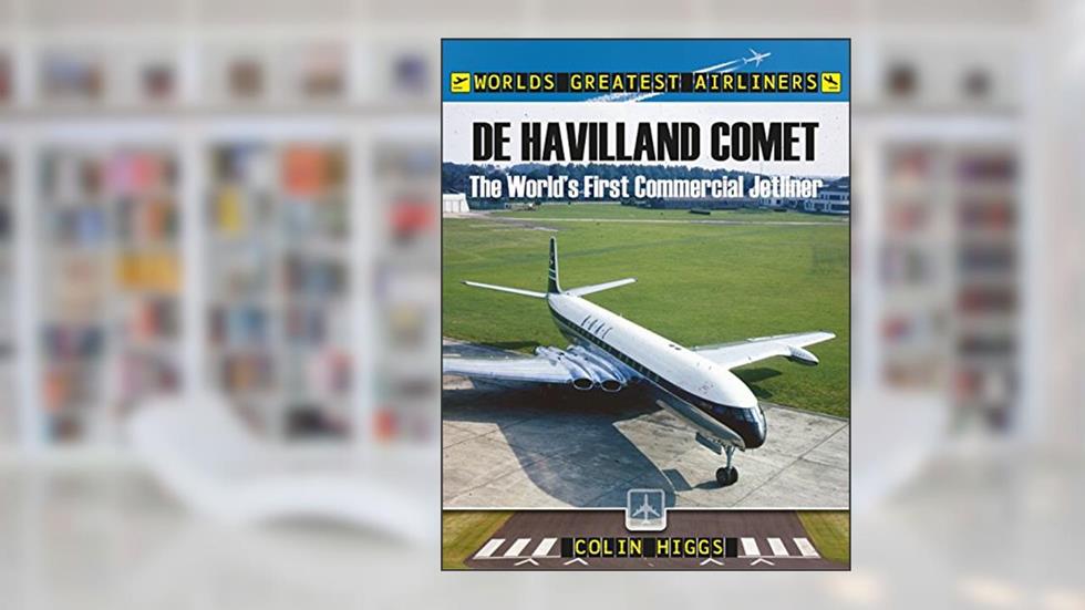 De Havilland Comet: The World's First Commercial Jetliner (World's Greatest Airliners), written by Colin Higgs