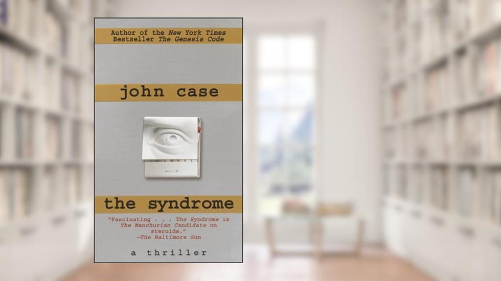 The Syndrome: A Thriller, written by John Case
