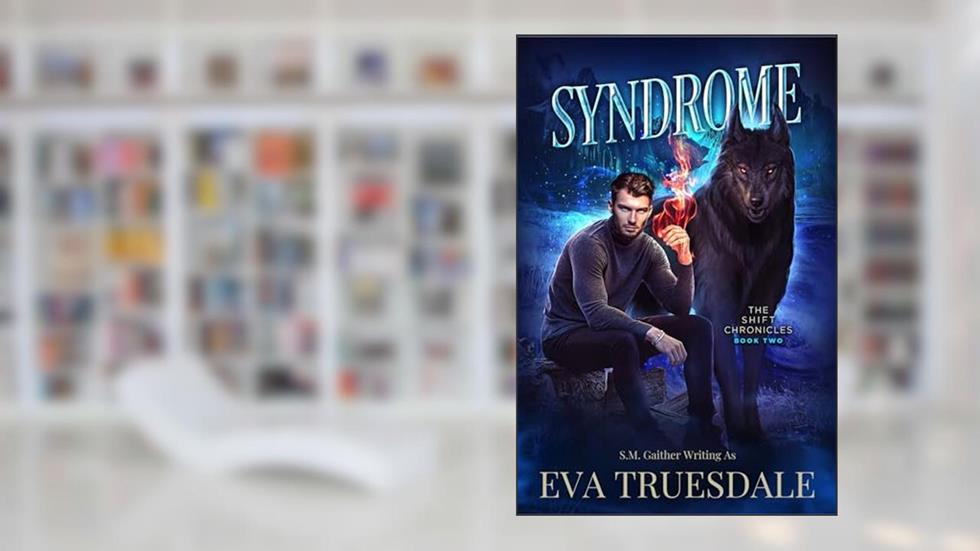 Syndrome (The Shift Chronicles Book 2), written by Eva Truesdale; S.M. Gaither