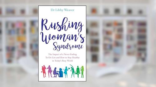 Cover from Rushing Woman's Syndrome: The Impact of a Never-Ending To-Do List and How to Stay Healthy in Today's Busy World, written by Dr. Libby Weaver