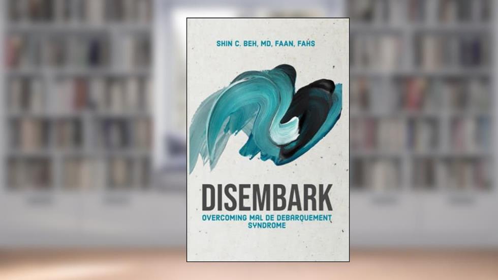 Disembark: Overcoming Mal de Debarquement Syndrome, written by Dr. Shin C Beh