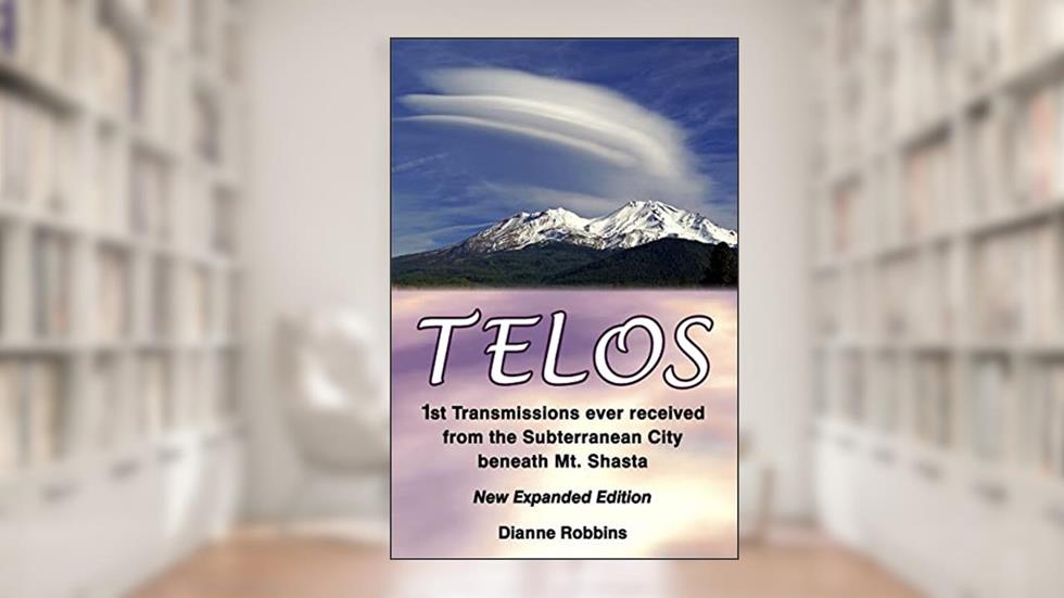 Telos: 1st Transmissions ever received from the Subterranean City beneath Mt. Shasta, written by Dianne Robbins