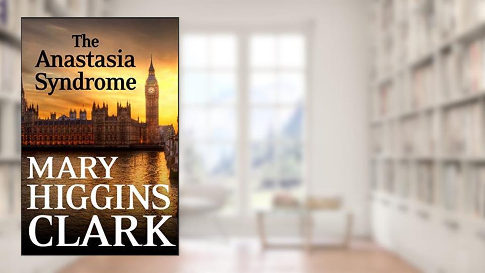 The Anastasia Syndrome, written by Mary Higgins Clark