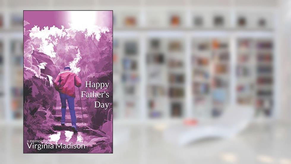 Happy Father's Day: a promise made and a gift received, written by Virginia Madison