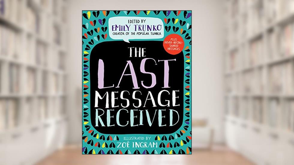 The Last Message Received, written by Emily Trunko