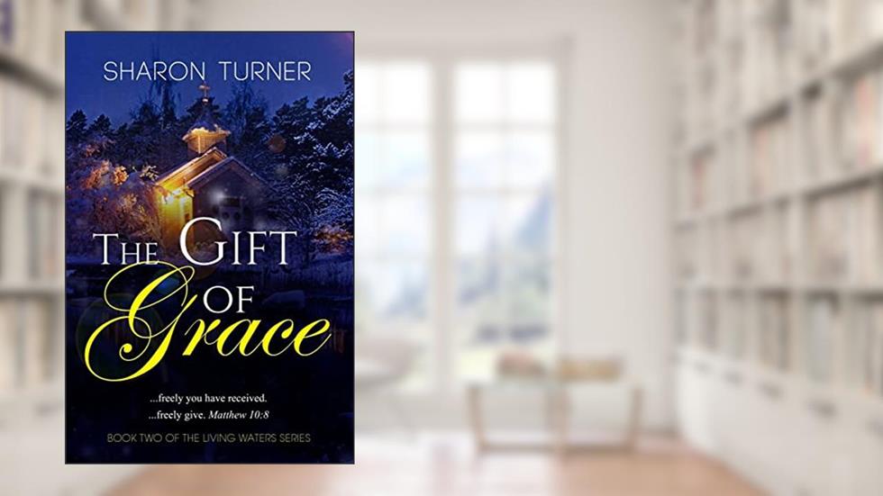 The Gift of Grace: Matthew 10:8 ...freely you have received; freely give. (Living Waters), written by Sharon Turner