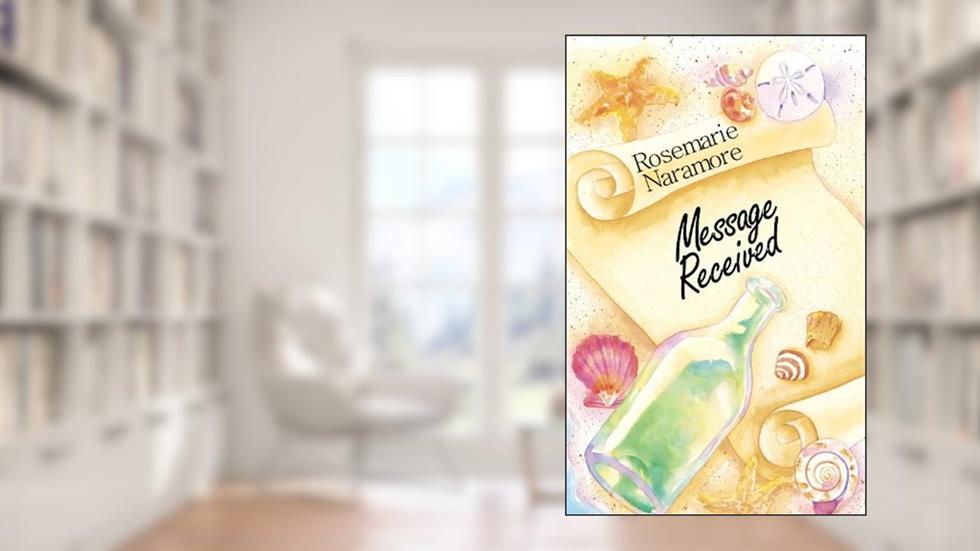 Message Received, written by Rosemarie Naramore