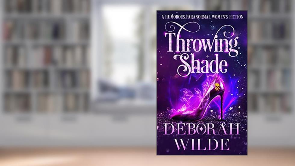 Throwing Shade: A Humorous Paranormal Women's Fiction (Magic After Midlife Book 1), written by Deborah Wilde
