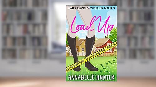 Cover from Load Up (Lark Davis Mysteries Book 3), written by Annabelle Hunter