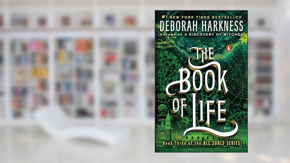 The Book of Life: A Novel (All Souls Series), written by Deborah Harkness
