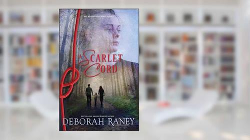 A Scarlet Cord (His Mysterious Ways), written by Deborah Raney