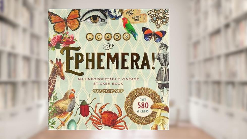 Loads of Ephemera Sticker Book (Over 580 stickers!) (Sticker Books), written by Peter Pauper Press
