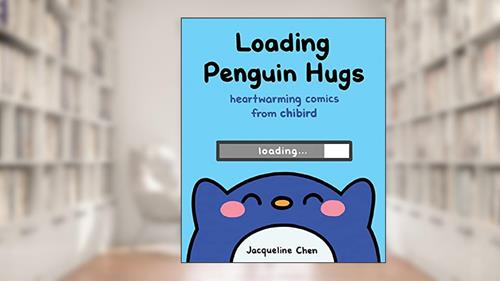 Cover from Loading Penguin Hugs: Heartwarming Comics from Chibird, written by Jacqueline Chen