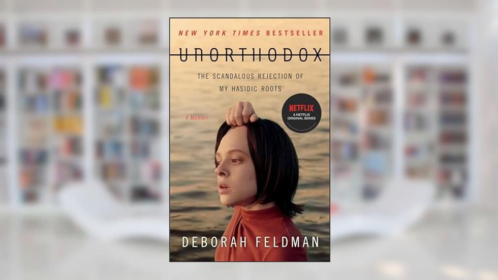 Unorthodox: The Scandalous Rejection of My Hasidic Roots, written by Deborah Feldman