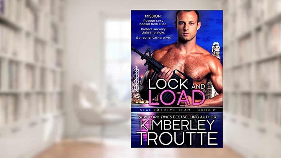 Lock and Load (SEAL EXtreme Team Book 2), written by Kimberley Troutte