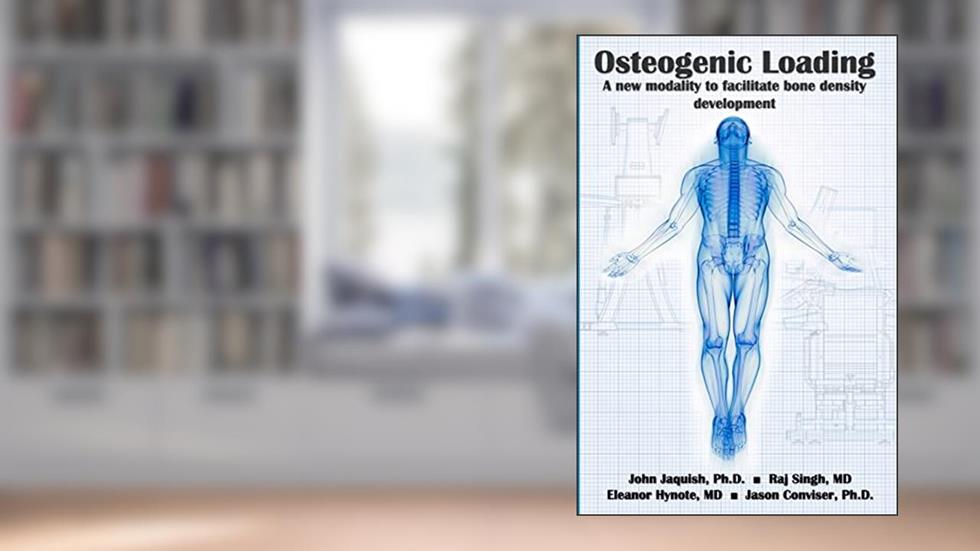 Osteogenic Loading: A New Modality To Facilitate Bone Density Development, written by John Jaquish; Raj Singh; Eleanor Hynote; Jason Conviser