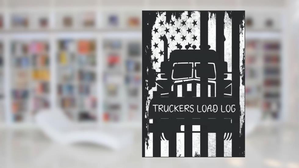 Truckers Load Log: 7x10, 75 Page Truckers Load Log Perfect for Documenting Your Loads and Deliveries., written by J.B. Publishing