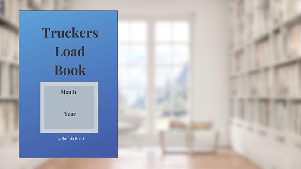 Truckers Load Book-Keep Track Of Your Customers And Revenue: Load journal keeps all your info in one place-124 pages, written by Buffalo Road