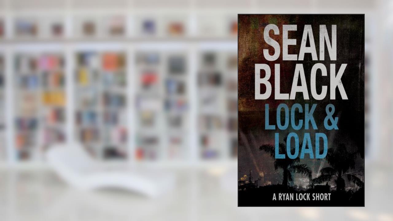 Lock & Load: A Ryan Lock Story, written by Sean Black