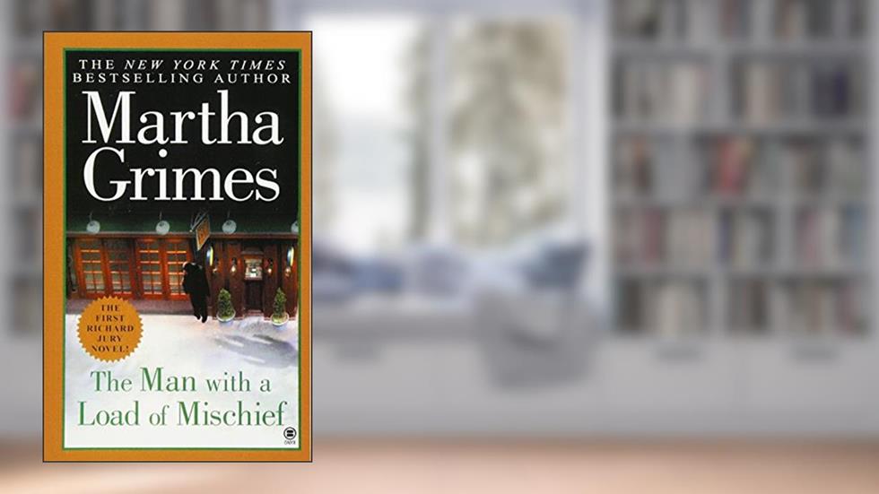 The Man with a Load of Mischief, written by Martha Grimes